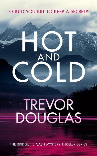 Hot And Cold: A page-turning police procedural that keeps you on the edge of your seat