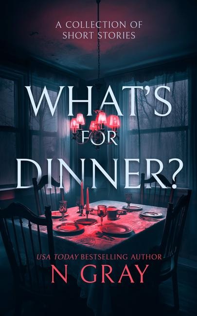 Whats for Dinner?: A Collection of Short Stories
