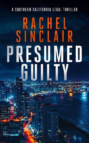 Presumed Guilty: A Southern California Legal Thriller
