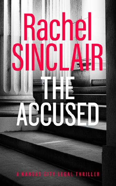 The Accused: A Kansas City Legal Thriller 9