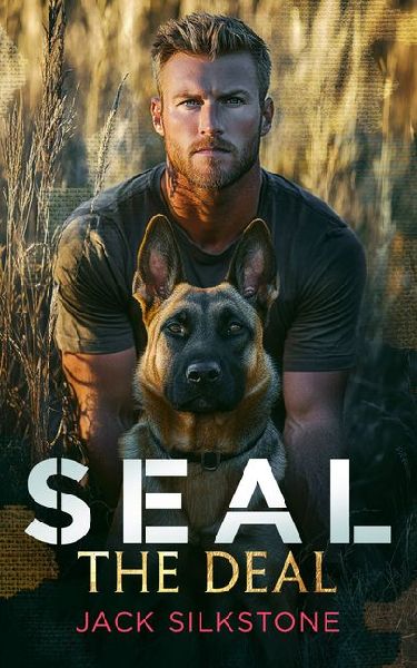 Seal the Deal: Military Romantic Suspense with Heart, Heat, and One Heroic Dog