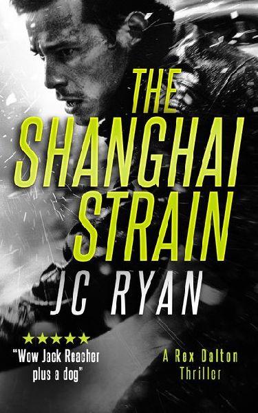 The Shanghai Strain: A Rex Dalton Thriller