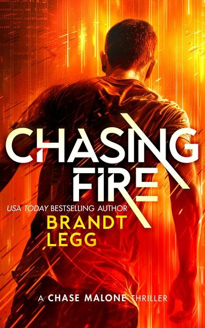 Chasing Fire: An Action Adventure Techno Thriller