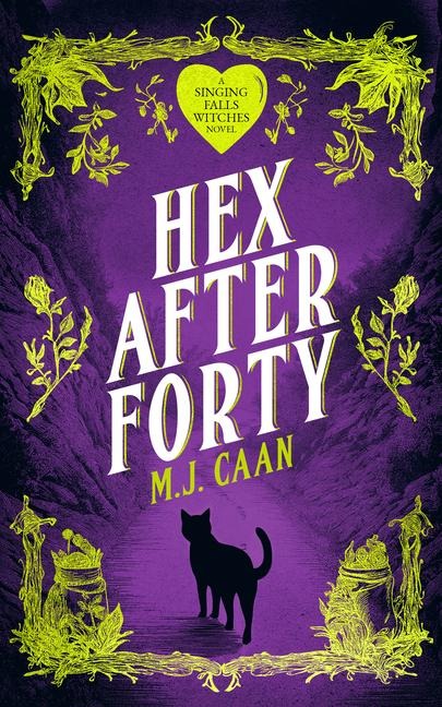 Hex After Forty: Midlife Gets a Little Witchy in This Paranormal Womens Urban Fantasy Novel