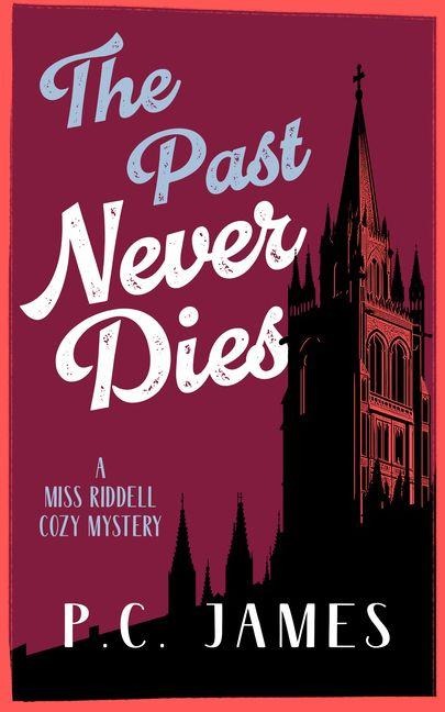The Past Never Dies: A Cozy Historical Mystery Where Theft and Murder Collide