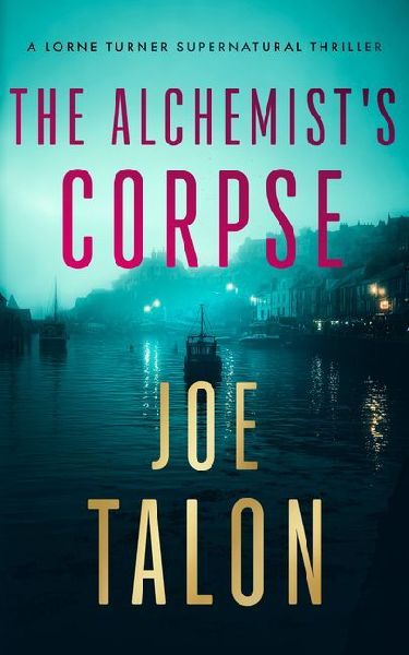 The Alchemists Corpse: A supernatural mystery where old saints meet modern cults