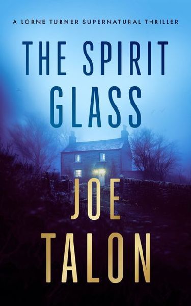 The Spirit Glass: A supernatural mystery where the ghosts of the past become the demons of the future