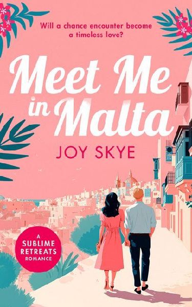 Meet Me in Malta: A feel-good story of love, family and second chances.