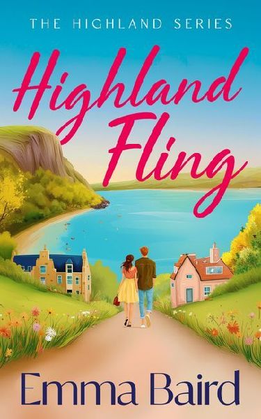 Highland Fling: A witty, heart-warming, escapist romantic comedy set in the Scottish Highlands