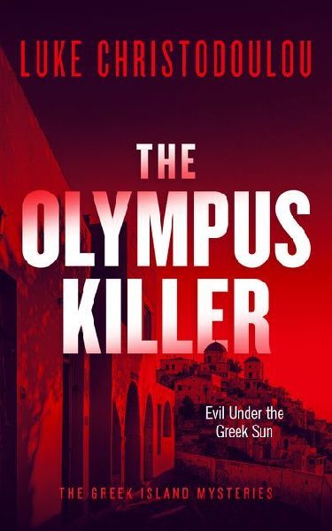 The Olympus Killer: A Gripping Crime Thriller Set Under the Greek Sun