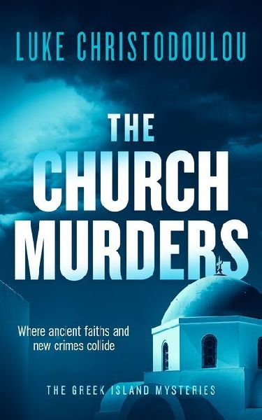 The Church Murders: A Gripping Crime Thriller Set Under the Greek Sun