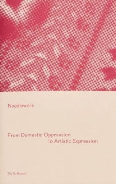 Needlework: From Domestic Oppression to Artistic Expression