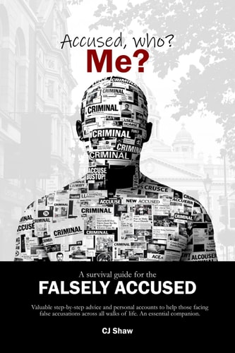 Accused, Who? Me? A Survival Guide For The Falsely Accused