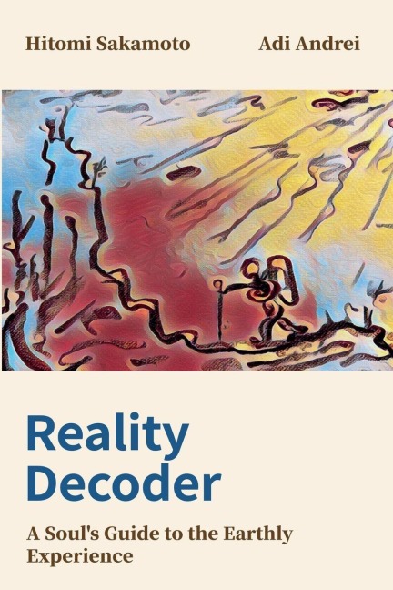 REALITY DECODER: A SOULS GUIDE TO THE EARTHLY EXPERIENCE
