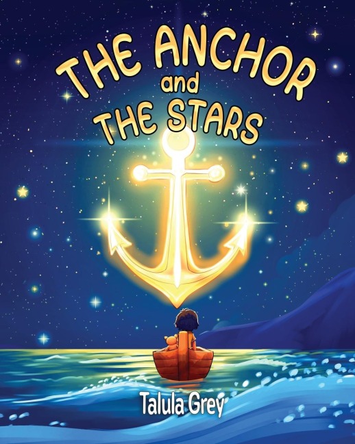 The Anchor and the Stars: A gentle story for little ones missing someone they love