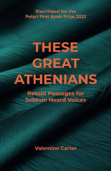 These Great Athenians: Retold Passages for Seldom Heard Voices