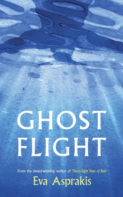 Ghost Flight: A Compelling Tale of Friendship, Secrets and Post-Conflict Cyprus from the Award-Winning Author of Thirty-Eight Days of Rain