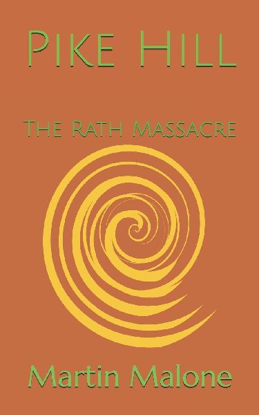 Pike Hill: The Rath Massacre