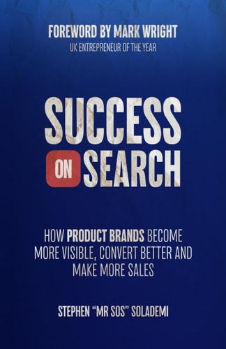 Success on Search How Product Brands Become More Visible, Convert Better, and Make More Sales