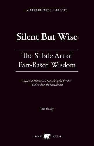 Silent But Wise The Subtle Art of Fart Philosophy