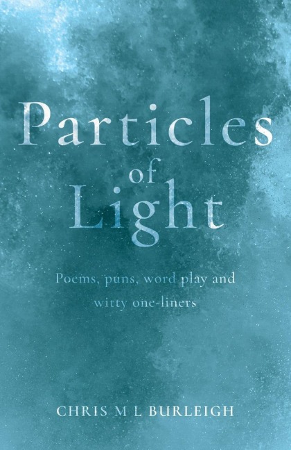 Particles of Light: Poems, puns, word play and witty one-liners