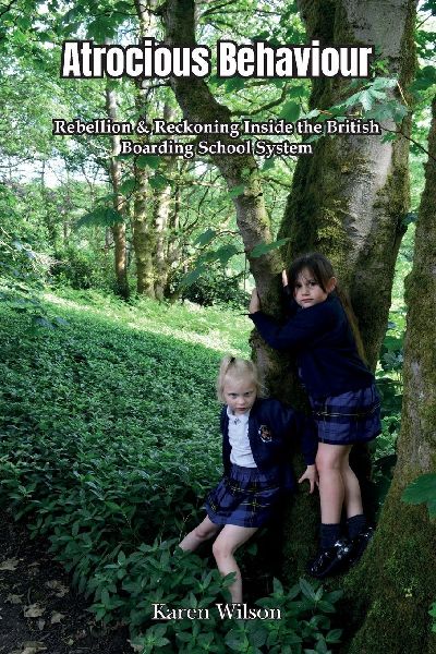 Atrocious Behaviour - Rebellion & Reckoning Inside the British Boarding School System