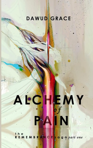 Remembrance: Alchemy of Pain (The Remembrance Saga)