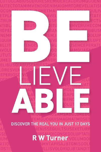 Believe Able: Discover the real you in just 17 days