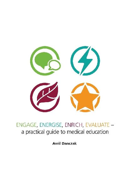 ENGAGE, ENERGISE, ENRICH, EVALUATE -: A practical guide to medical education