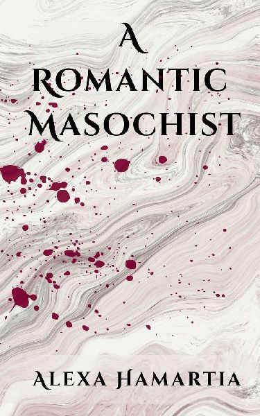 A Romantic Masochist