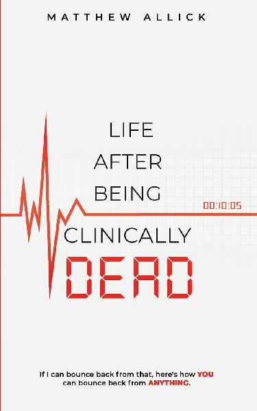 LIFE AFTER BEING CLINICALLY DEAD