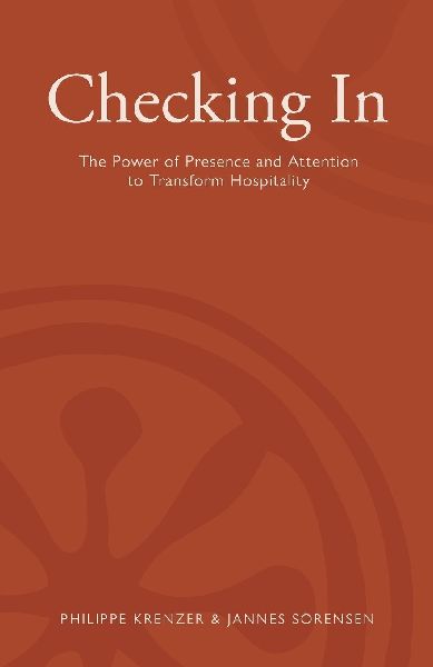 Checking In - The Power of Presence and Attention to Transform Hospitality