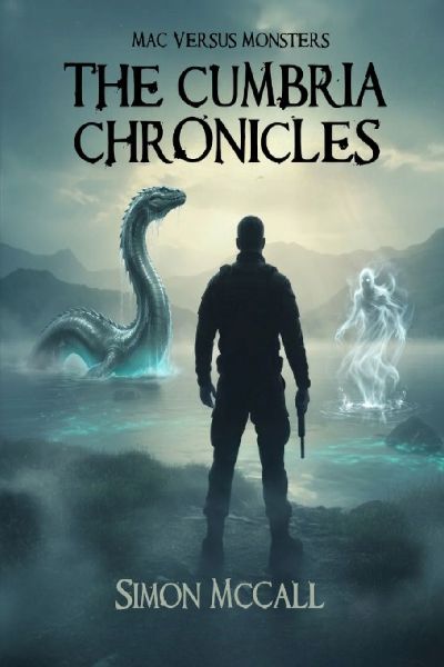 Mac Versus Monsters - The Cumbria Chronicles: The Cumbria Chronicles