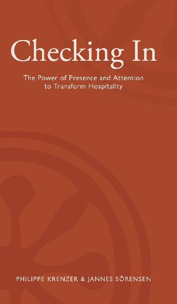 Checking In - The Power of Presence and Attention to Transform Hospitality