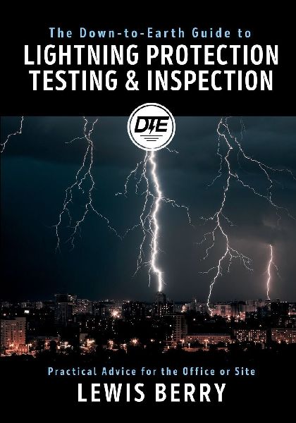 The Down-to-Earth Guide to Lightning Protection Testing & Inspection: Practical Advice for the Office or Site