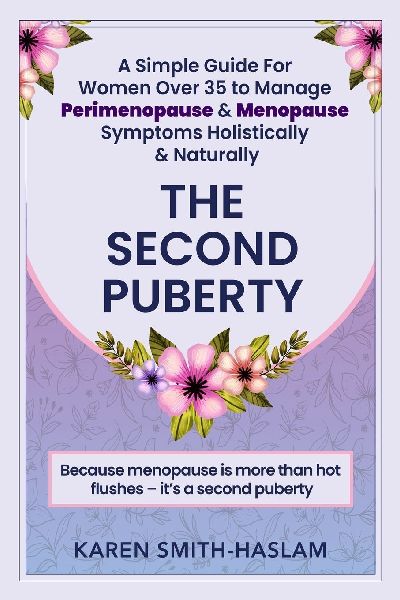 The Second Puberty: A Simple Guide for Women Over 35 to Manage Perimenopause and Menopause Symptoms Holistically and Naturally