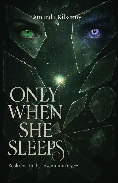 Only When She Sleeps: Sleep was her only escape - until it wasn't.