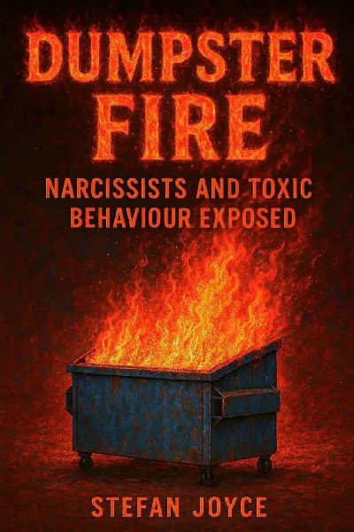 Dumpster Fire: Narcissists And Toxic Behaviour Exposed