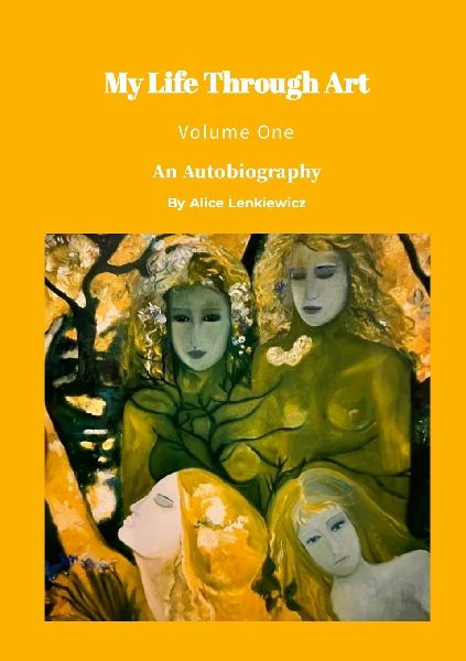 My Life Through Art - Volume One.: An Autobiography by Alice Lenkiewicz