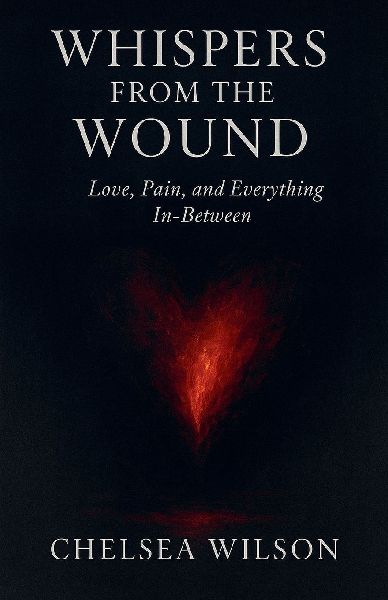 Whispers From The Wound: Love, Pain and Everything in-between