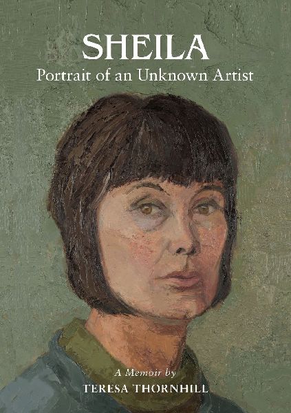 SHEILA Portrait of an Unknown Artist: through the Eyes of her Daughter