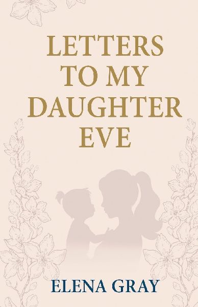 Letters To My Daughter Eve