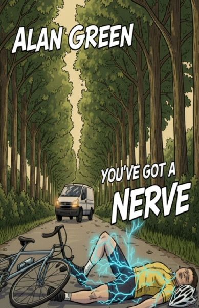 YOUVE GOT A NERVE: A True Story of Nerve Damage, Chronic Pain, and Recovery After a Cycling Accident