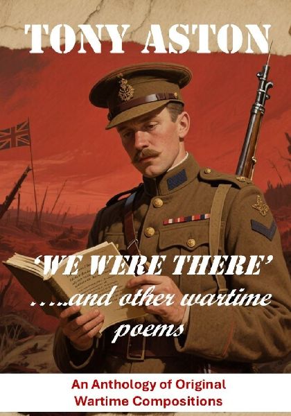 We Were There and other wartime poems: An Anthology of Original Wartime Compositions