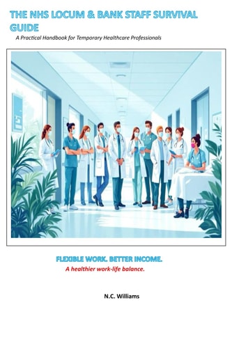 The NHS Locum and Bank Staff Survival Guide: A Practical Handbook for Temporary Healthcare Professionals