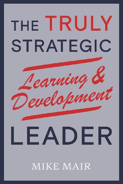 The Truly Strategic Learning & Development Leader