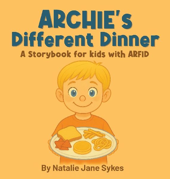 Archies Different Dinner: A Storybook for kids with ARFID