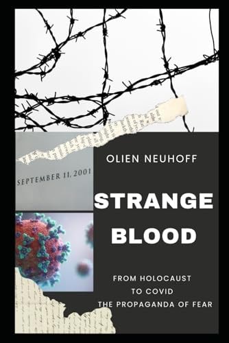 Strange Blood From Holocaust to Covid the Propaganda of Fear