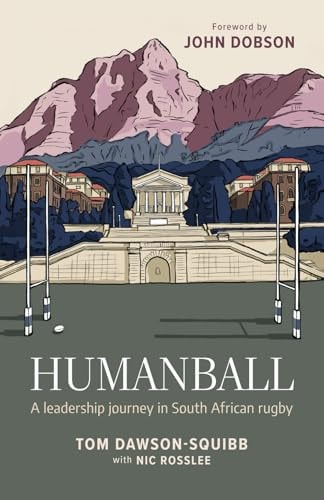 Humanball A Leadership Journey in South African Rugby