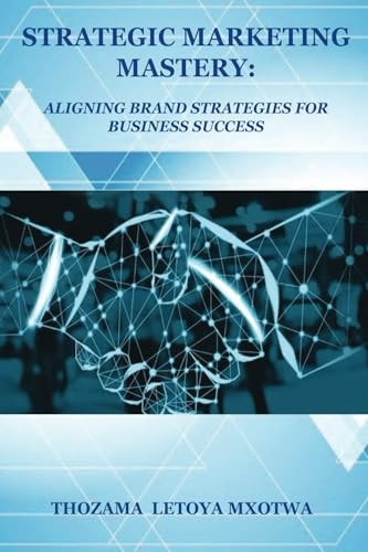 STRATEGIC MARKETING MASTERY Aligning Brand Strategies for Business Success